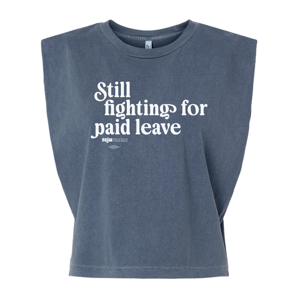 Still Fighting for Paid Family Leave Muscle Shirt