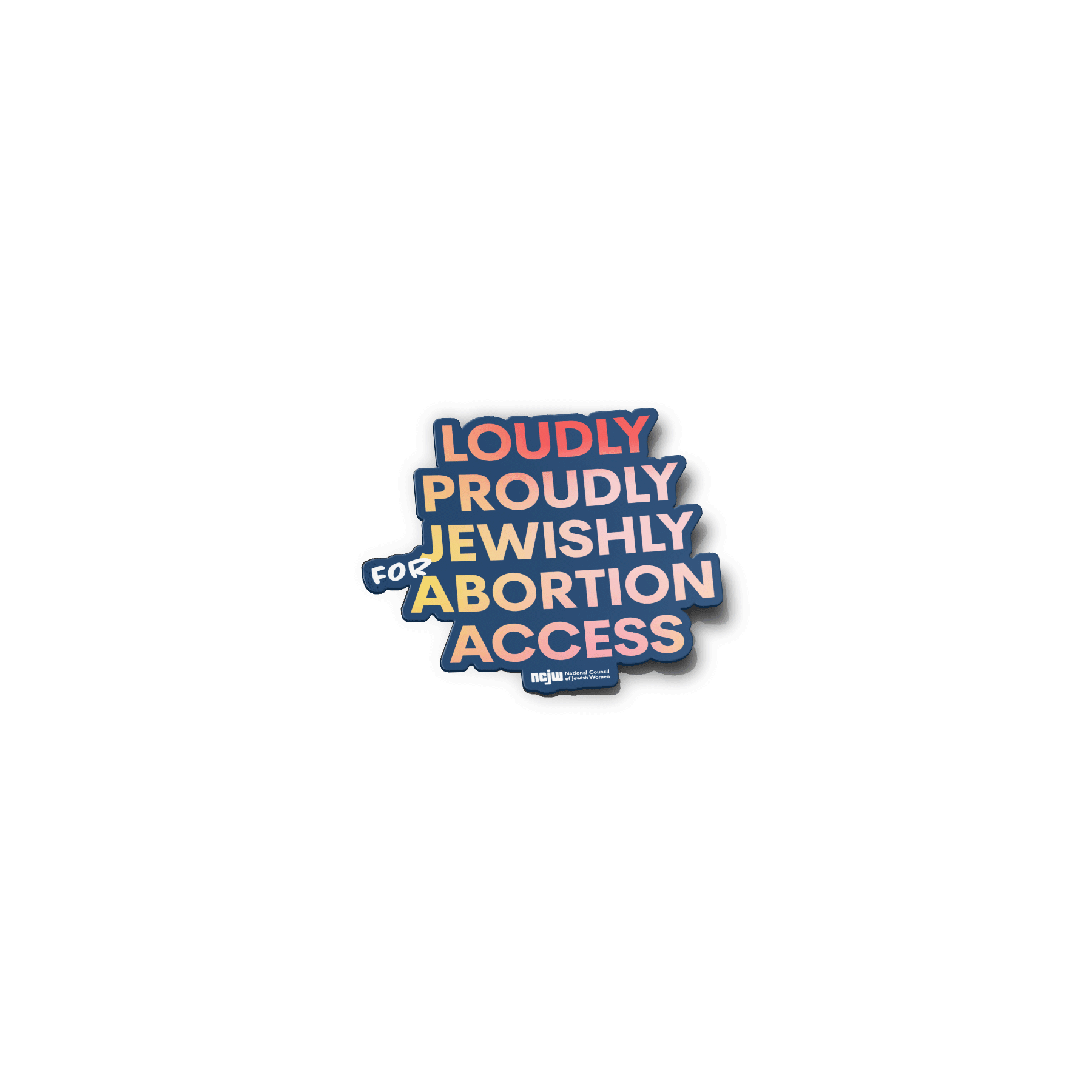 Loudly, Proudly, Pro Abortion Access Sticker – NCJW